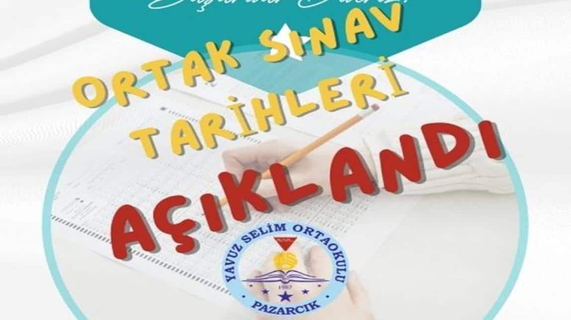 Ortak Yazılı/Sınav Tarihleri Açıklandı!!!